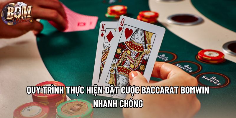 Quy trình thực hiện đặt cược baccarat Bomwin nhanh chóng Quy trình thực hiện đặt cược baccarat Bomwin nhanh chóng