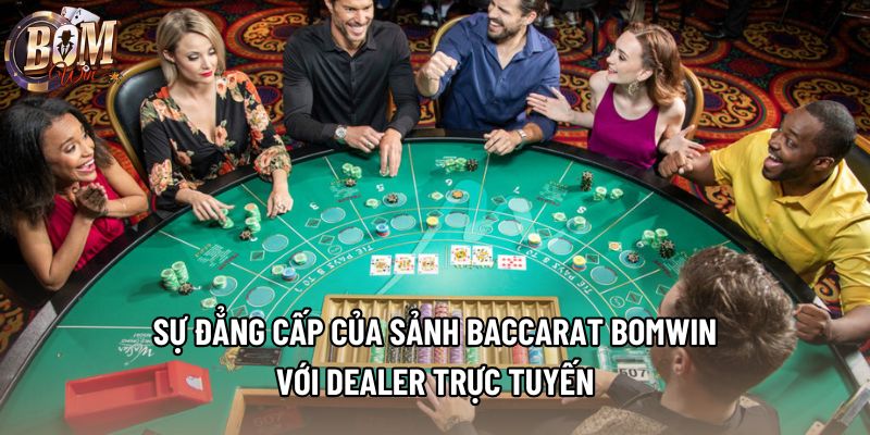 Sự đẳng cấp của sảnh baccarat Bomwin với Dealer trực tuyến Sự đẳng cấp của sảnh baccarat Bomwin với Dealer trực tuyến