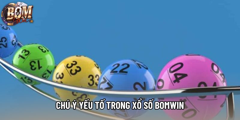 Chú ý yếu tố trong Xổ số bomwin Chú ý yếu tố trong Xổ số bomwin
